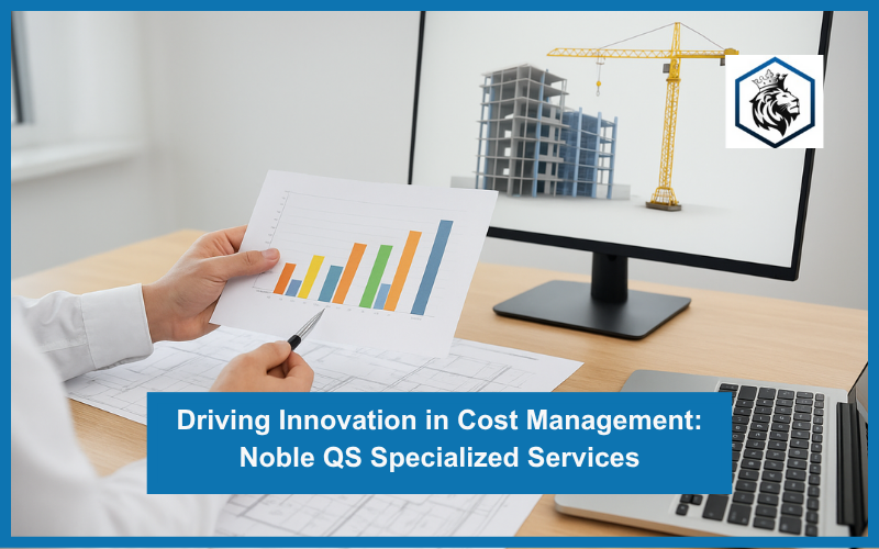 Driving Innovation in Cost Management: Noble QS Specialized Services